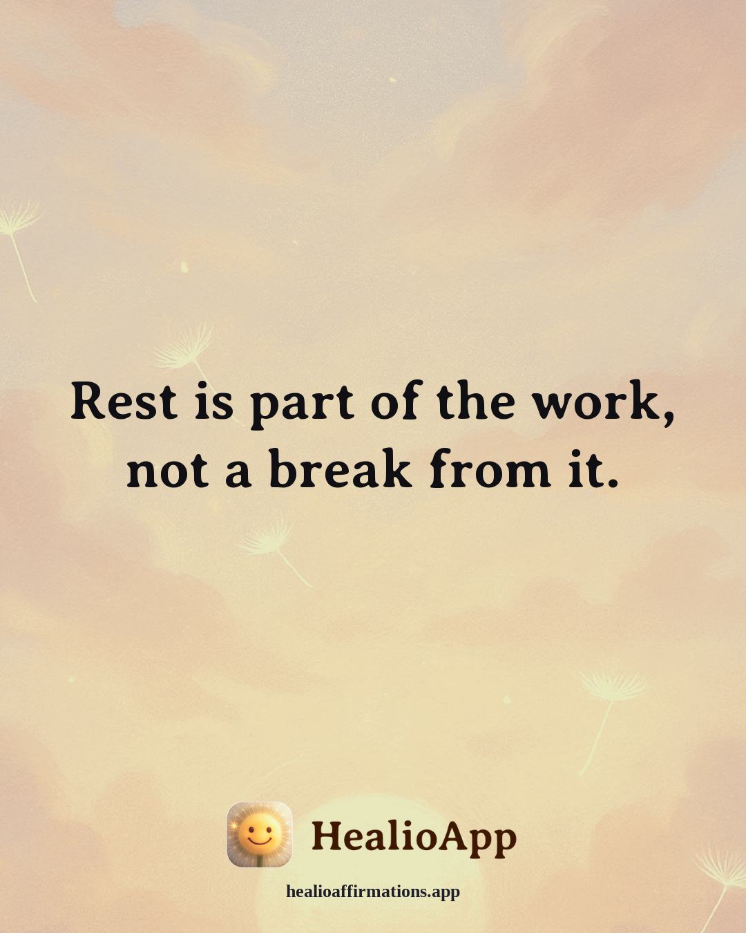 Evening Wind-Down affirmation: Rest is part of the work, not a break from it. — Healio
