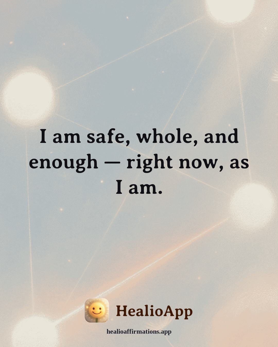 Evening Wind-Down affirmation: I am safe, whole, and enough — right now, as I am. — Healio