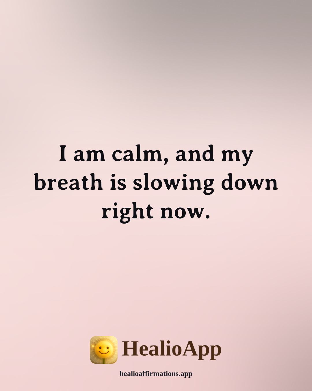 Examples of affirmation: I am calm, and my breath is slowing down right now. — Healio