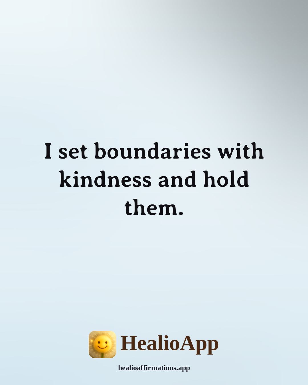 Examples of affirmation: I set boundaries with kindness and hold them. — Healio