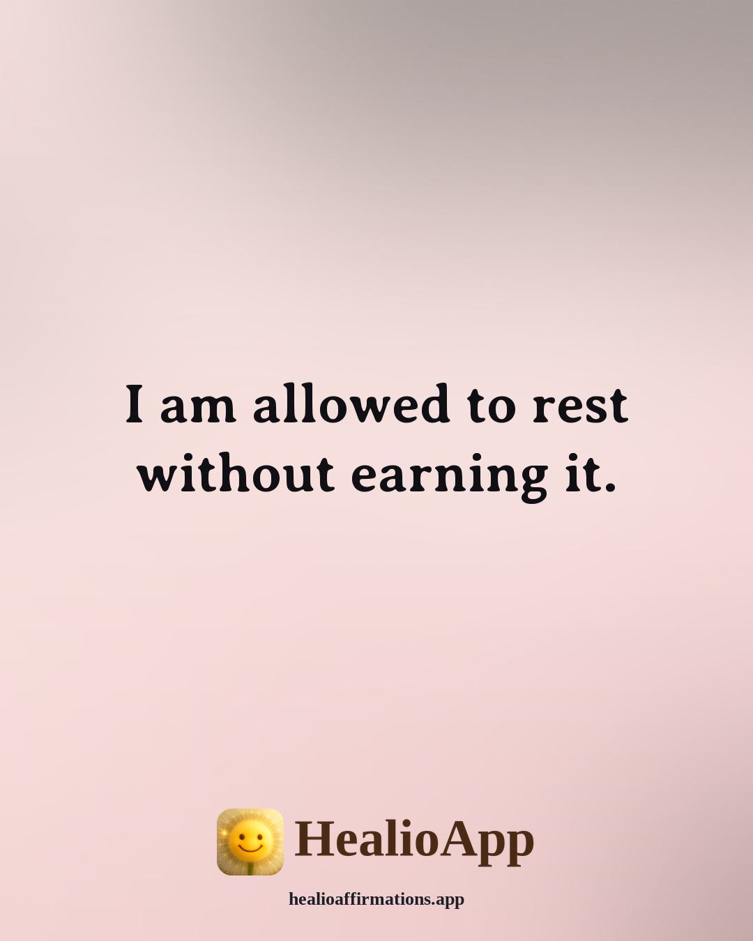 Examples of affirmation: I am allowed to rest without earning it. — Healio