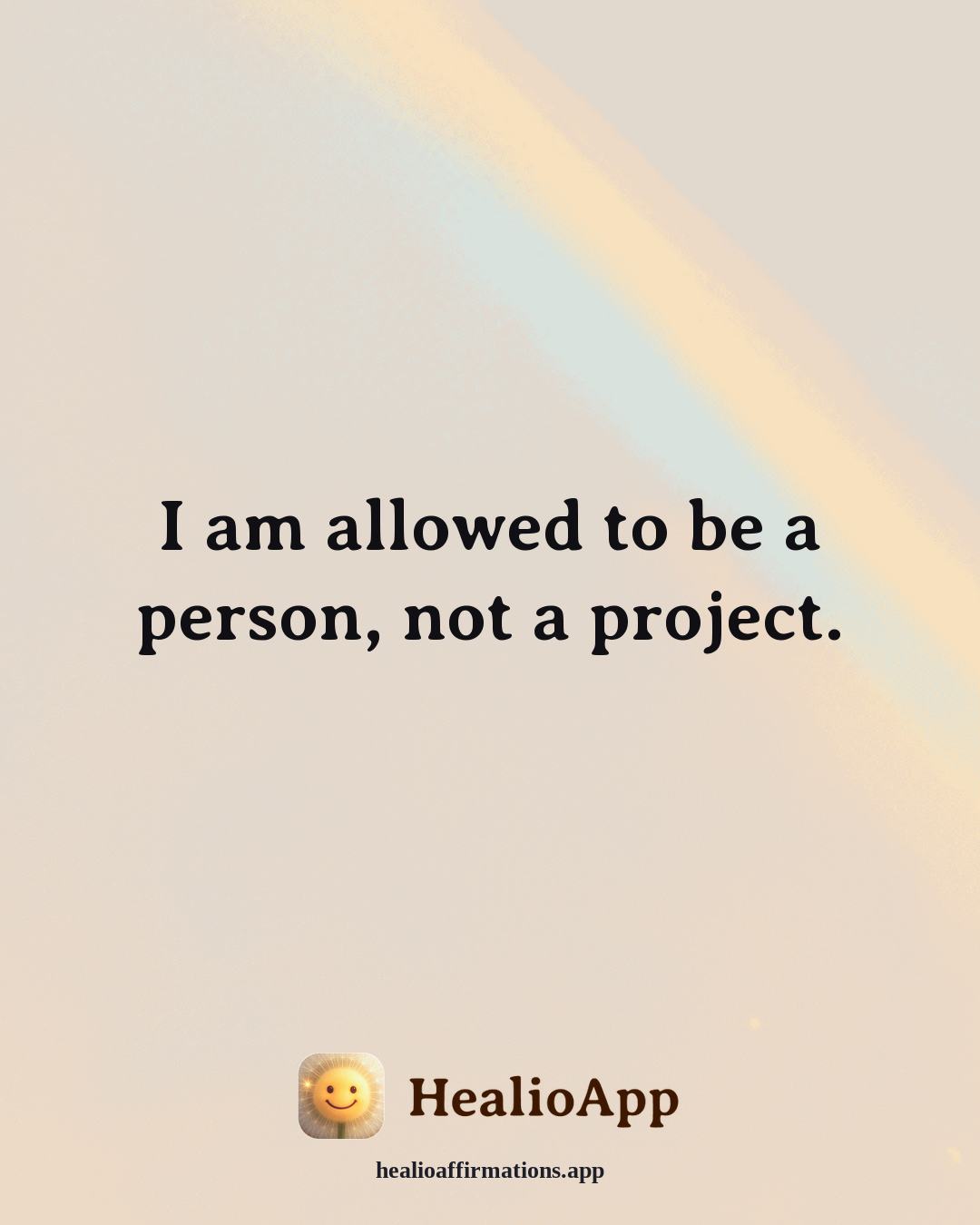 Exercise Motivation affirmation: I am allowed to be a person, not a project. — Healio