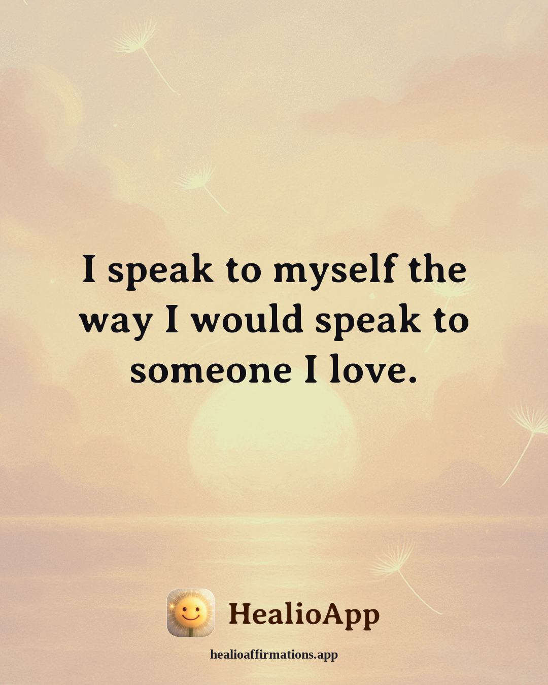 Exercise Motivation affirmation: I speak to myself the way I would speak to someone I love. — Healio