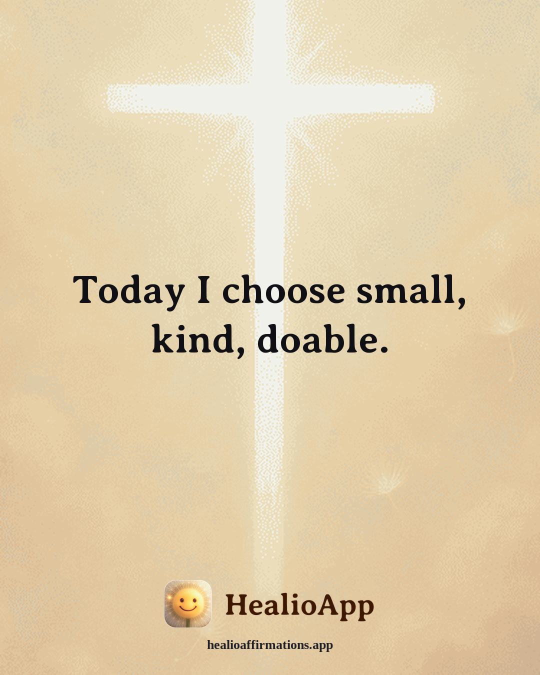 Exercise Motivation affirmation: Today I choose small, kind, doable. — Healio