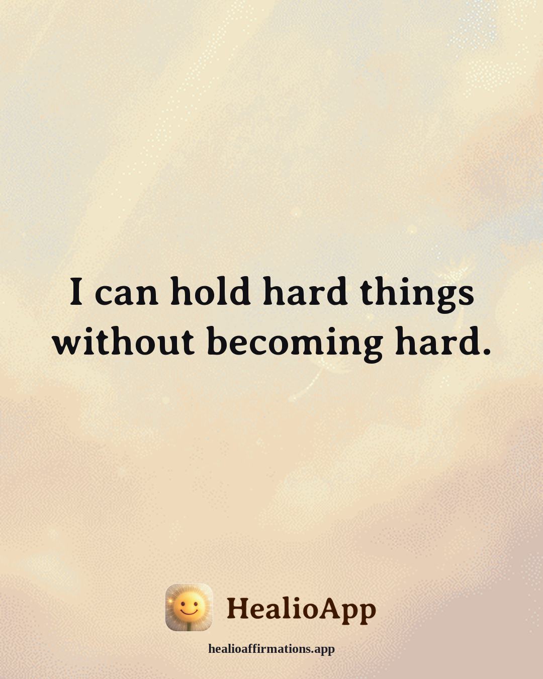 Exercise Motivation affirmation: I can hold hard things without becoming hard. — Healio