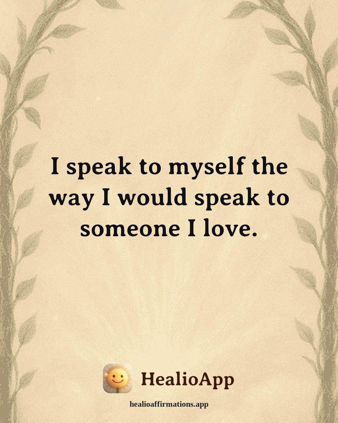 Fatigue & Low Energy affirmation: I speak to myself the way I would speak to someone I love. — Healio