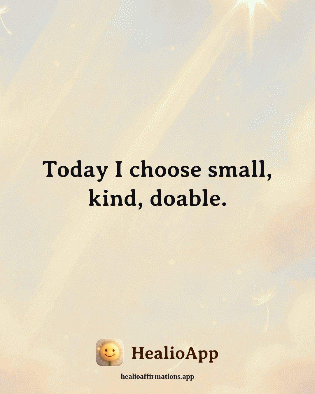 Fatigue & Low Energy affirmation: Today I choose small, kind, doable. — Healio