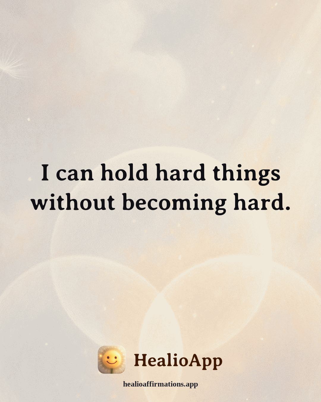 Fatigue & Low Energy affirmation: I can hold hard things without becoming hard. — Healio
