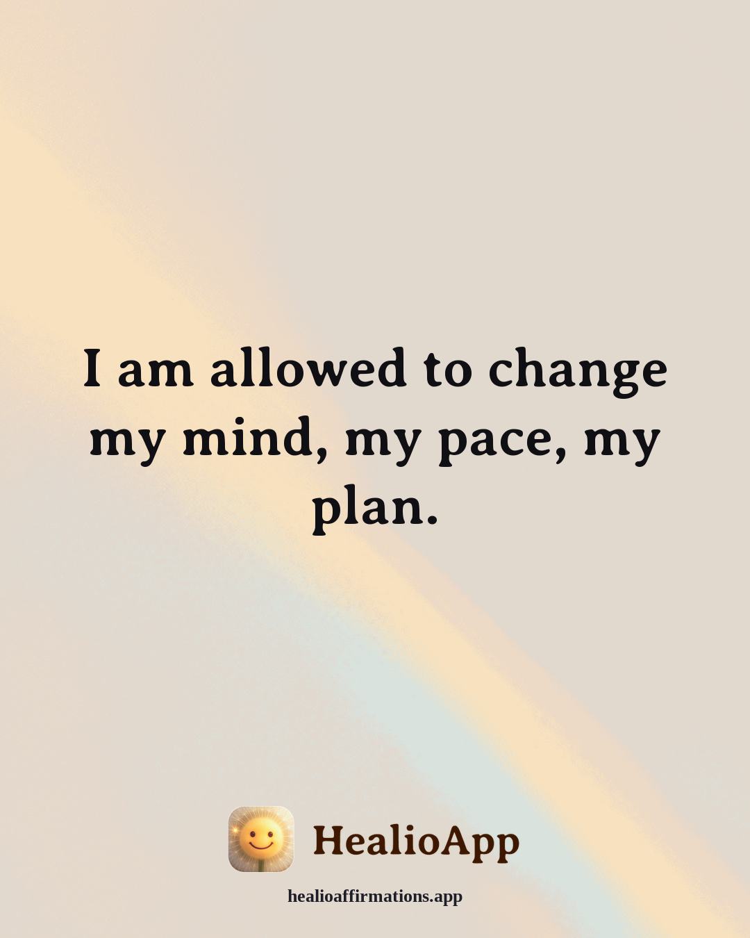 Fatigue & Low Energy affirmation: I am allowed to change my mind, my pace, my plan. — Healio