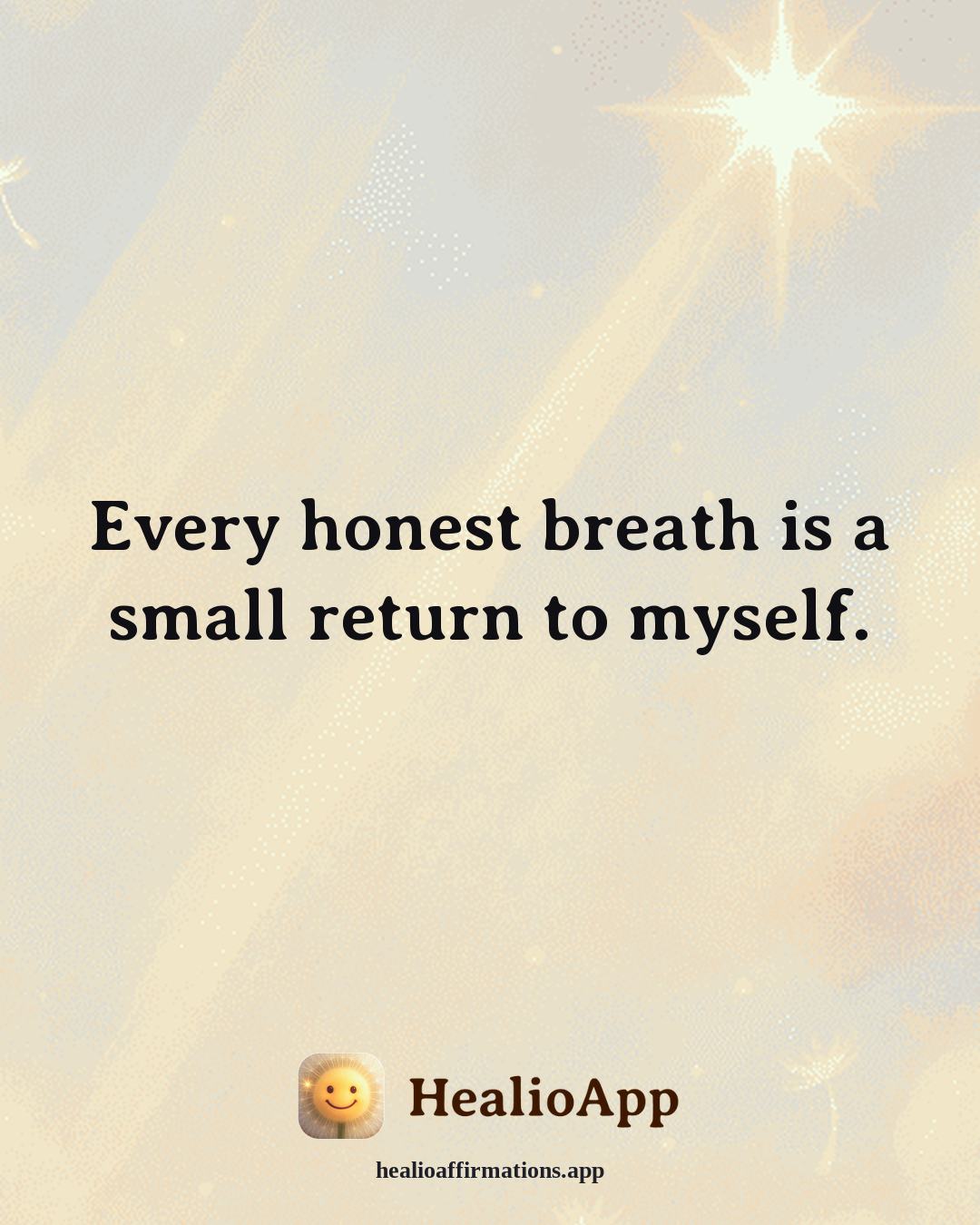 Fatigue & Low Energy affirmation: Every honest breath is a small return to myself. — Healio