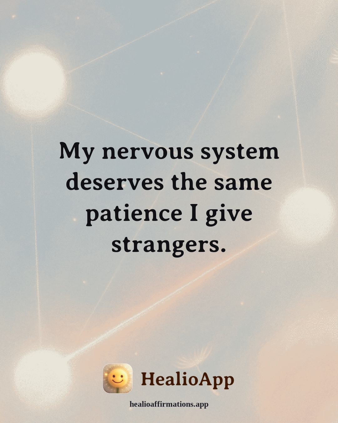 Fatigue & Low Energy affirmation: My nervous system deserves the same patience I give strangers. — Healio