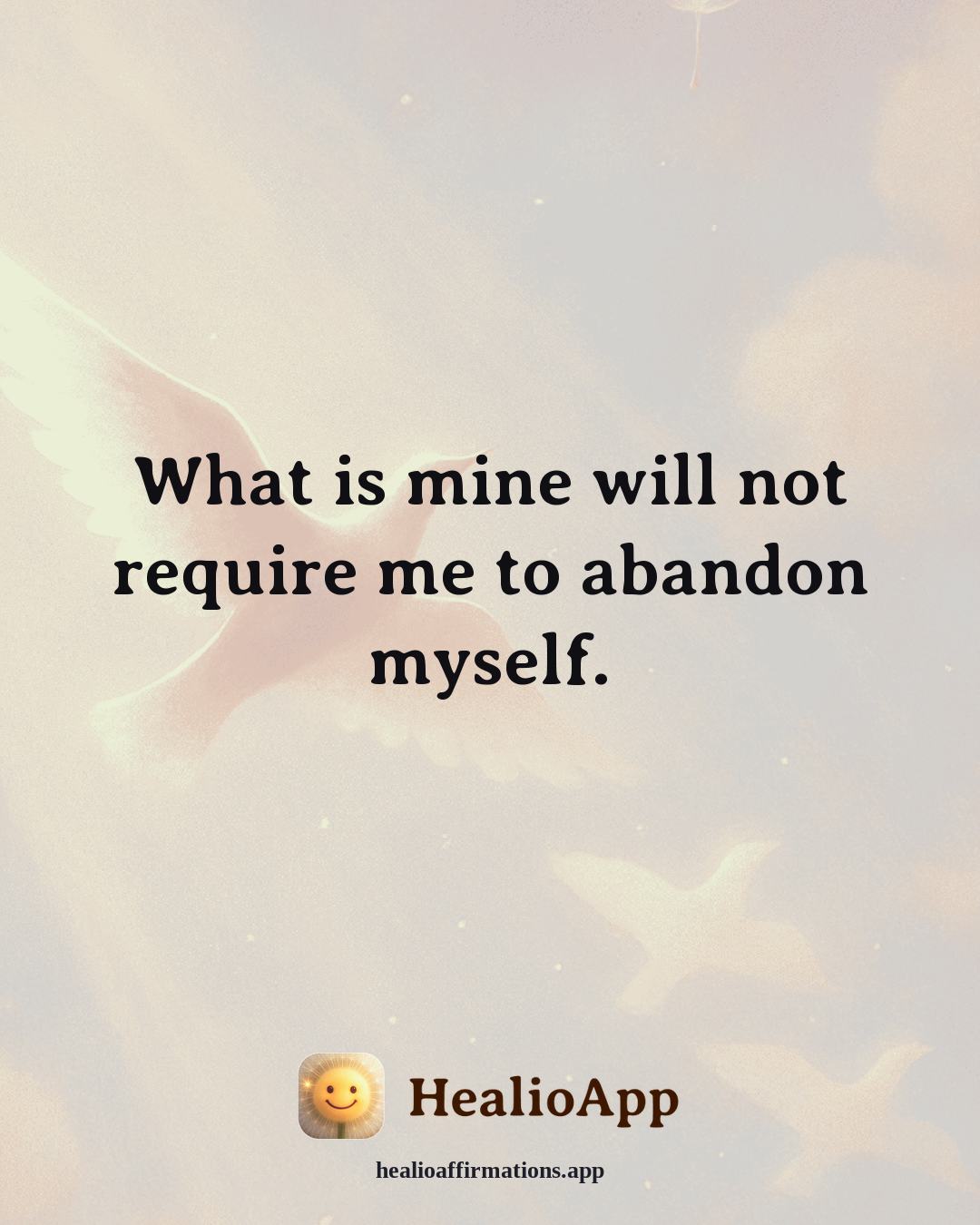 Facing Fear affirmation: What is mine will not require me to abandon myself. — Healio