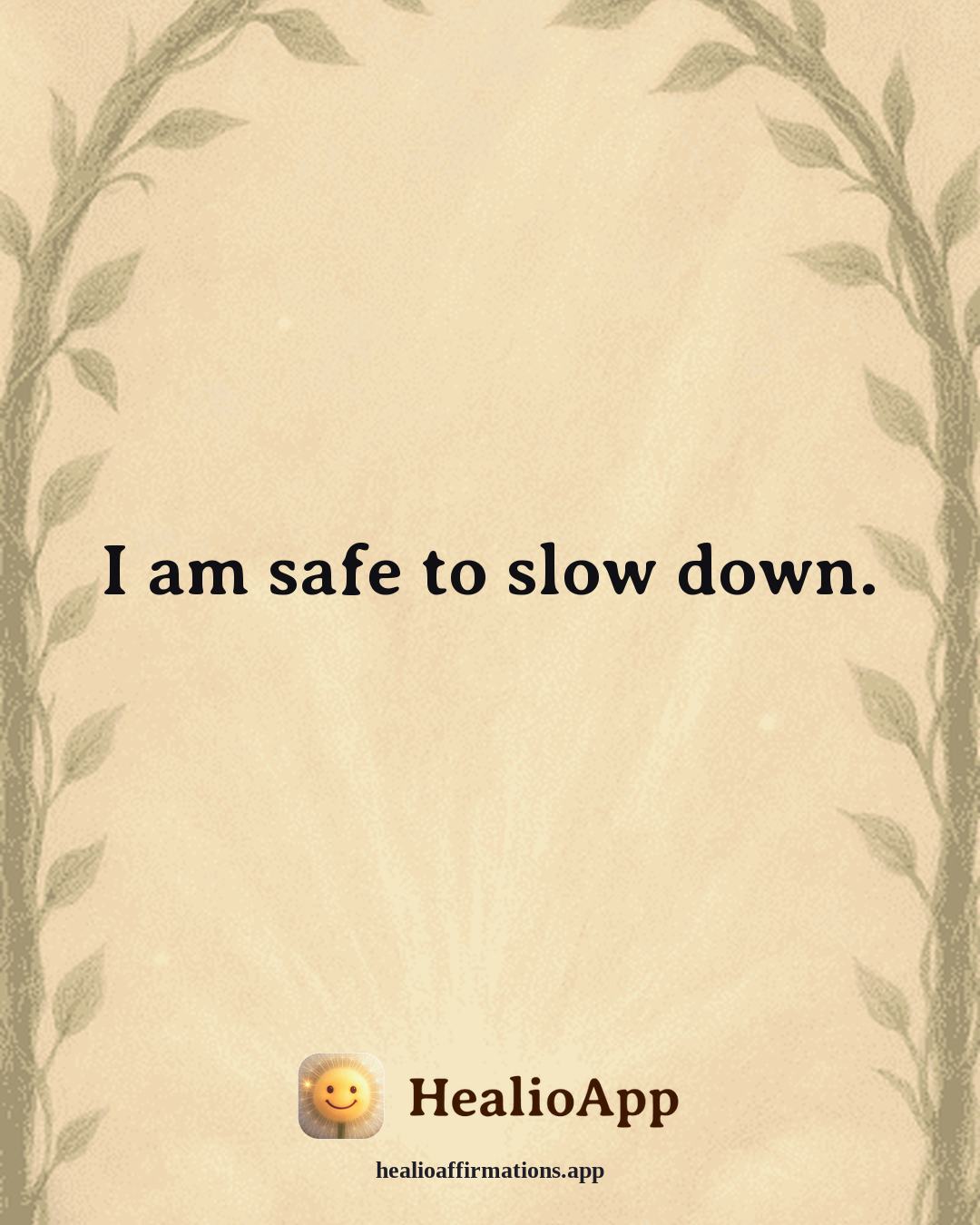 Facing Fear affirmation: I am safe to slow down. — Healio