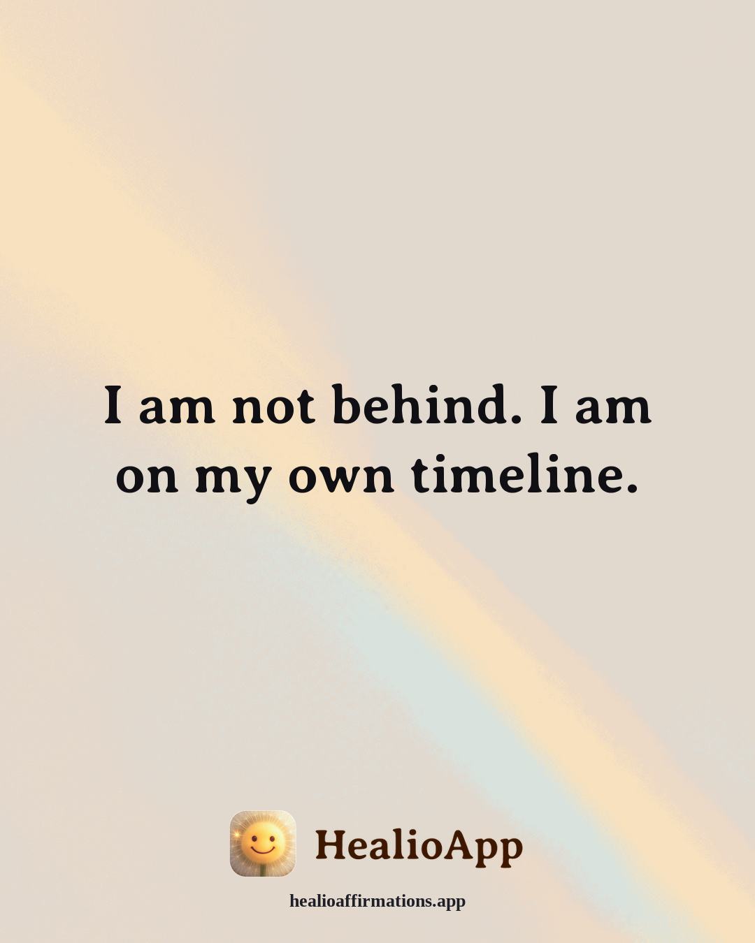 Facing Fear affirmation: I am not behind. I am on my own timeline. — Healio