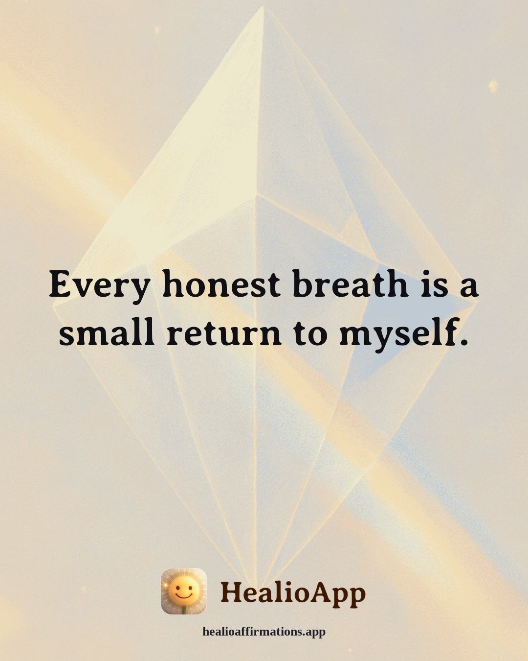 Facing Fear affirmation: Every honest breath is a small return to myself. — Healio