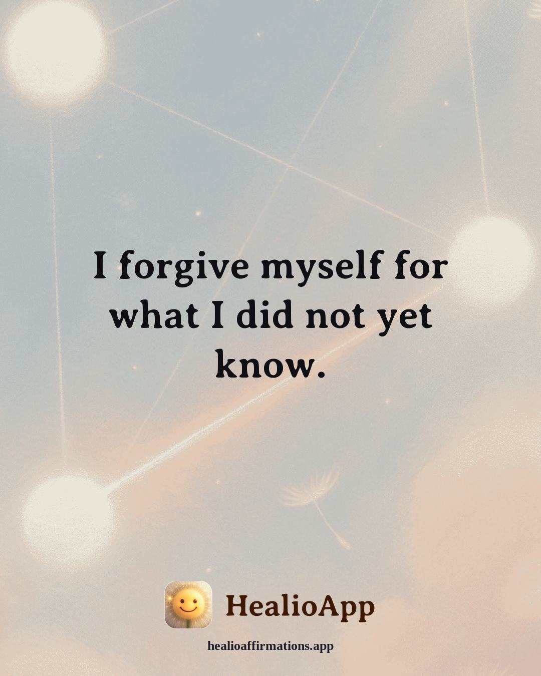 Facing Fear affirmation: I forgive myself for what I did not yet know. — Healio