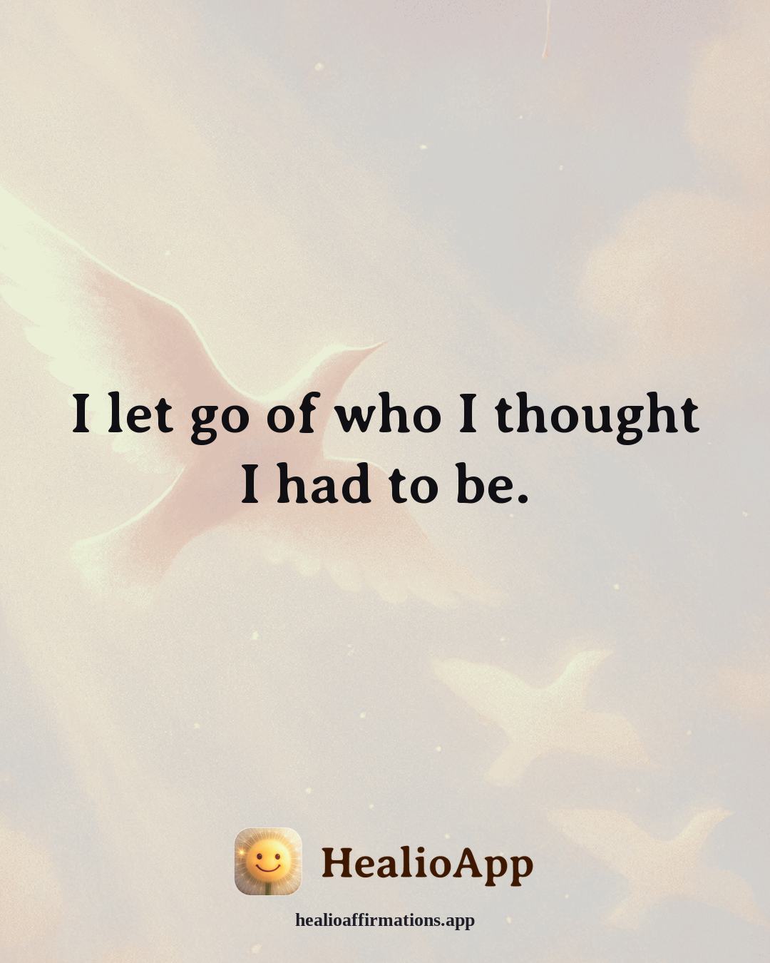 Facing Fear affirmation: I let go of who I thought I had to be. — Healio