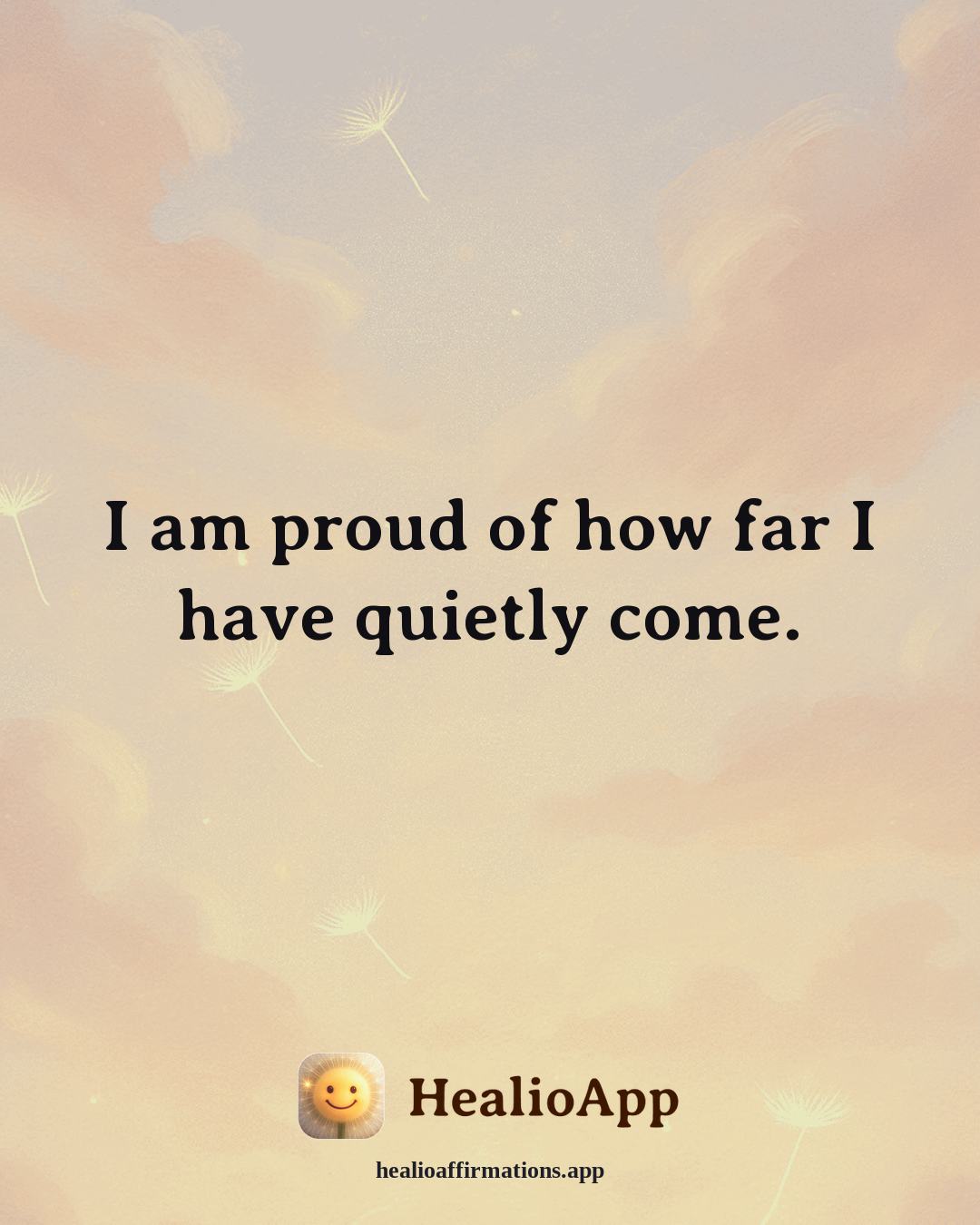 Facing Fear affirmation: I am proud of how far I have quietly come. — Healio