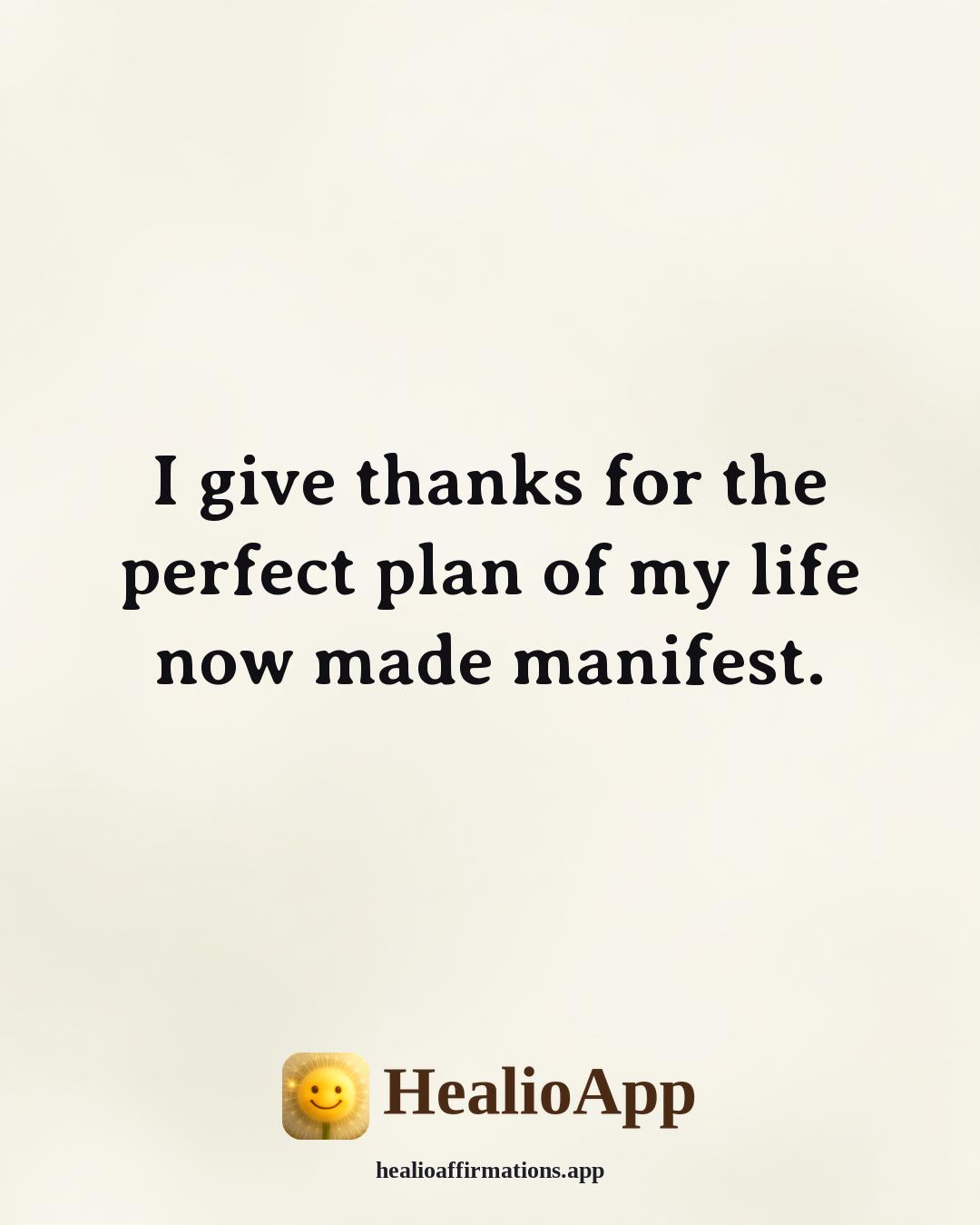 Florence Scovel Shinn affirmation: I give thanks for the perfect plan of my life now made manifest. — Healio