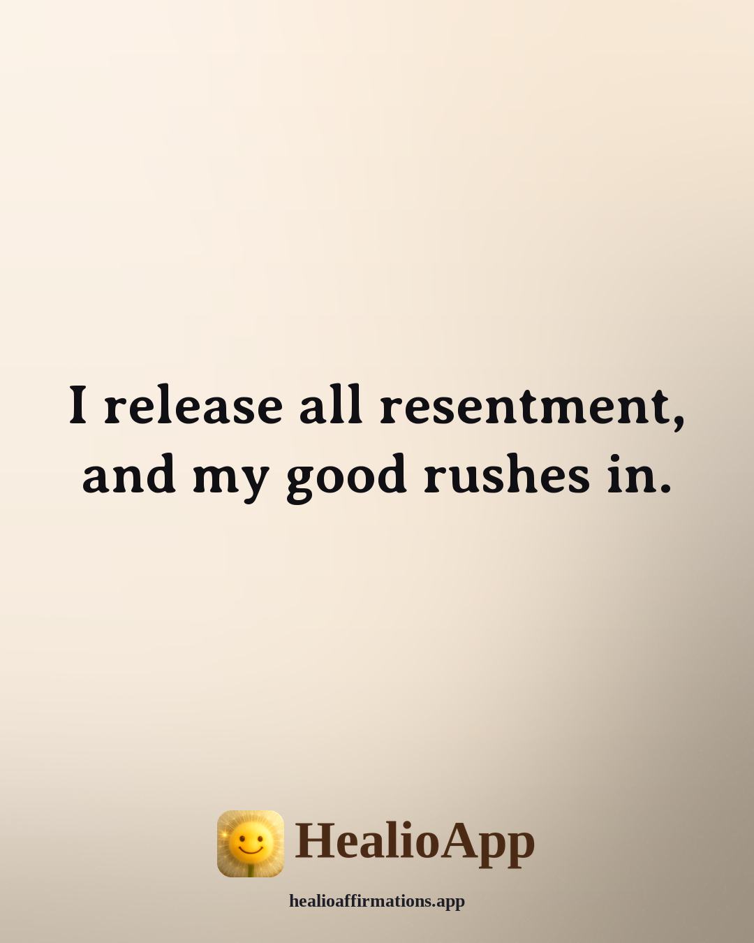 Florence Scovel Shinn affirmation: I release all resentment, and my good rushes in. — Healio