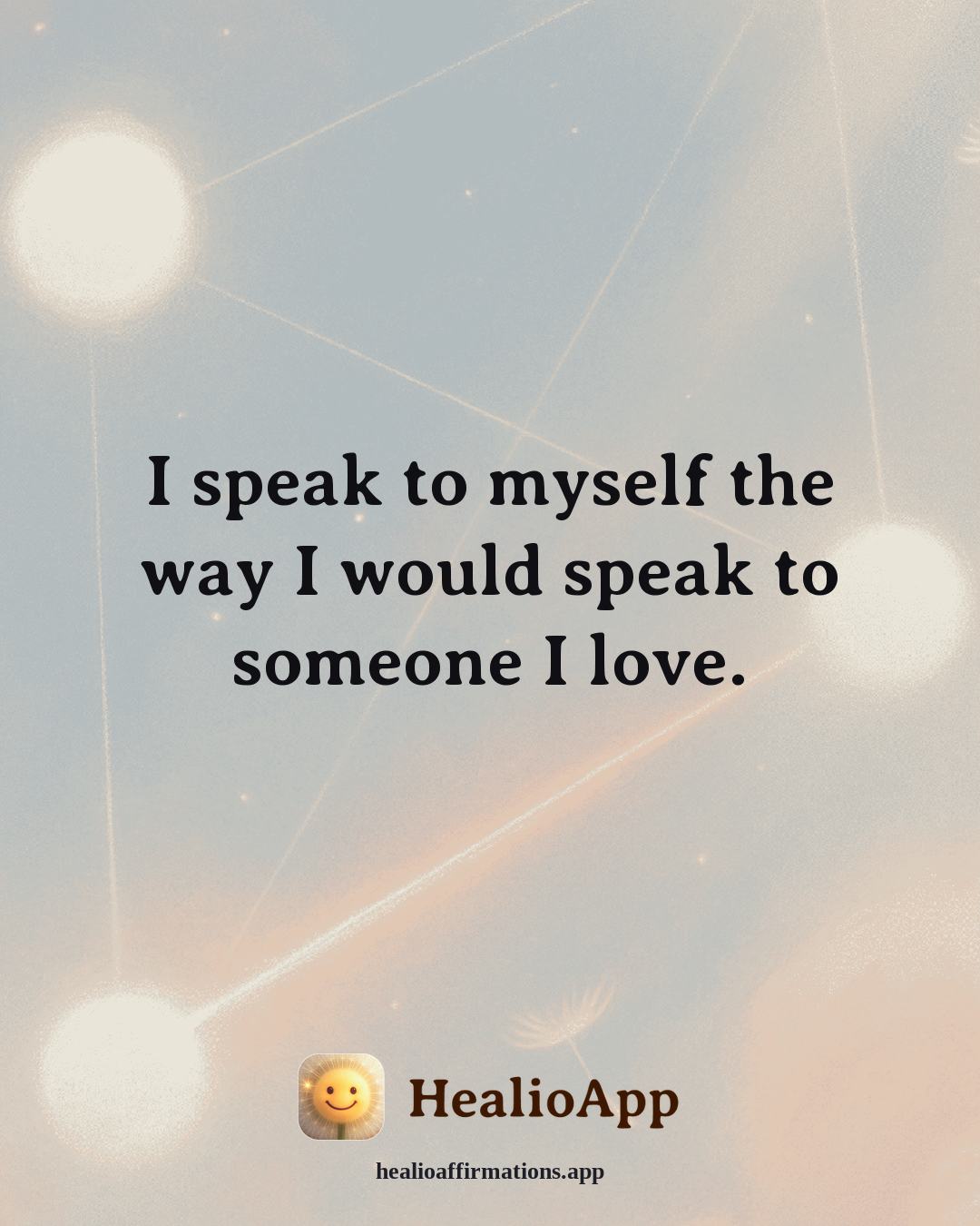 Deep Focus affirmation: I speak to myself the way I would speak to someone I love. — Healio