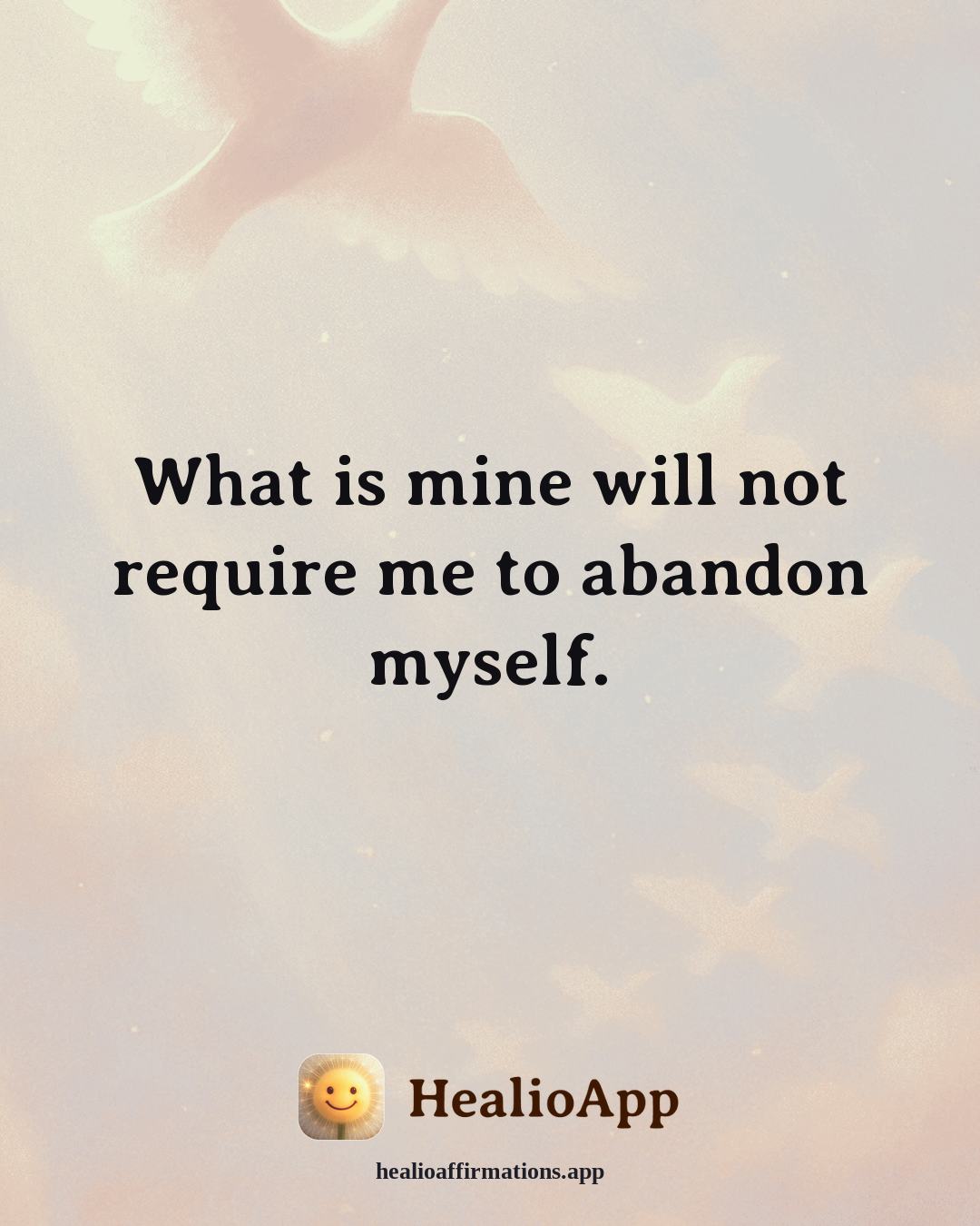 Deep Focus affirmation: What is mine will not require me to abandon myself. — Healio