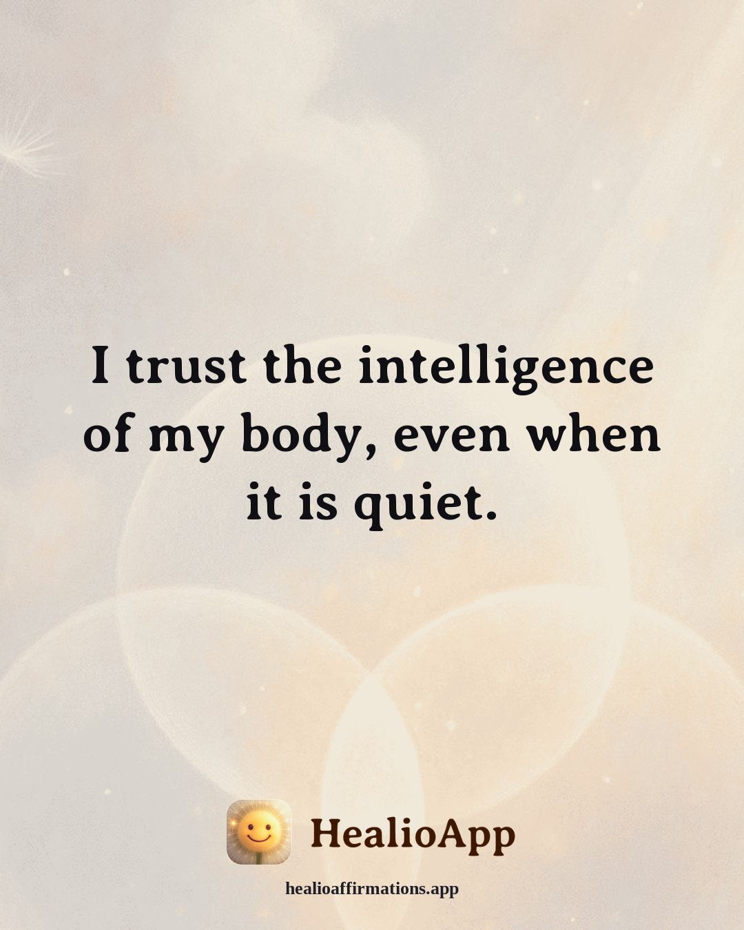Deep Focus affirmation: I trust the intelligence of my body, even when it is quiet. — Healio
