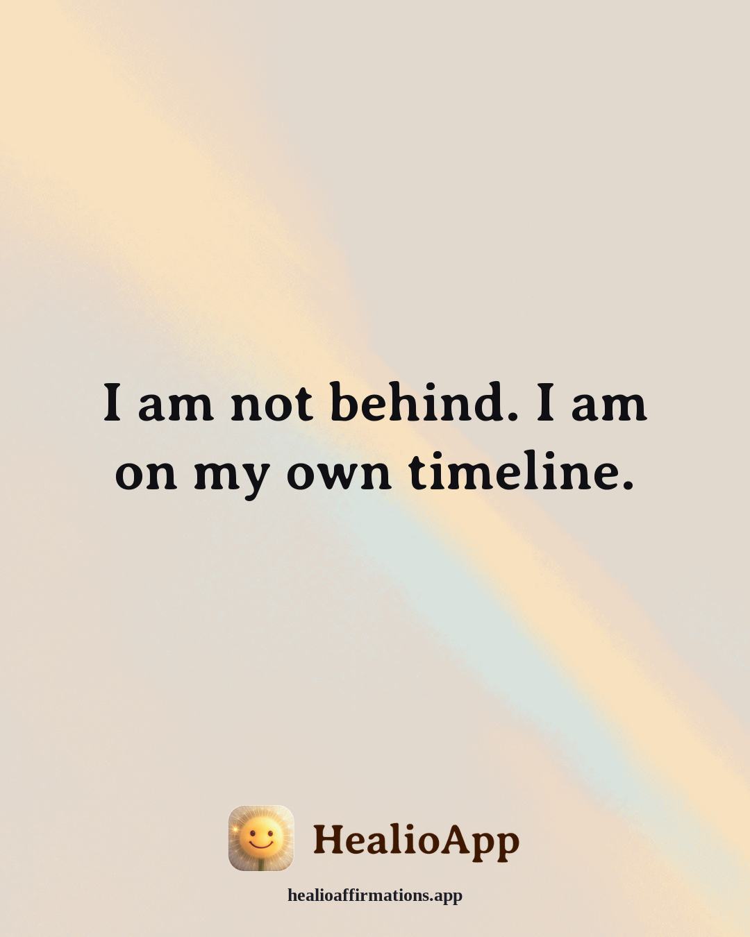 Deep Focus affirmation: I am not behind. I am on my own timeline. — Healio