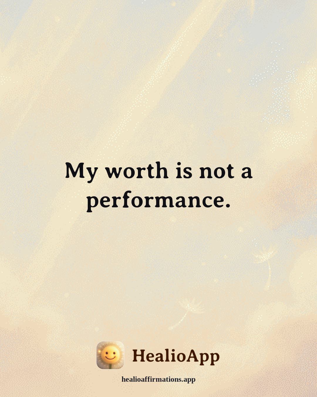 Deep Focus affirmation: My worth is not a performance. — Healio