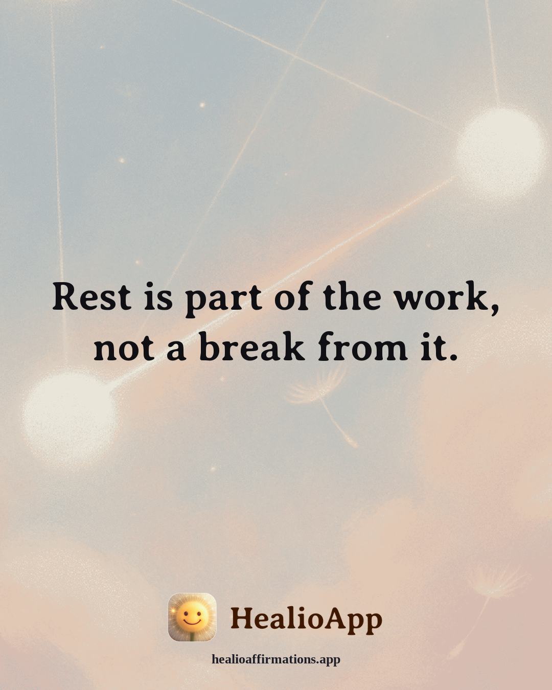 Deep Focus affirmation: Rest is part of the work, not a break from it. — Healio