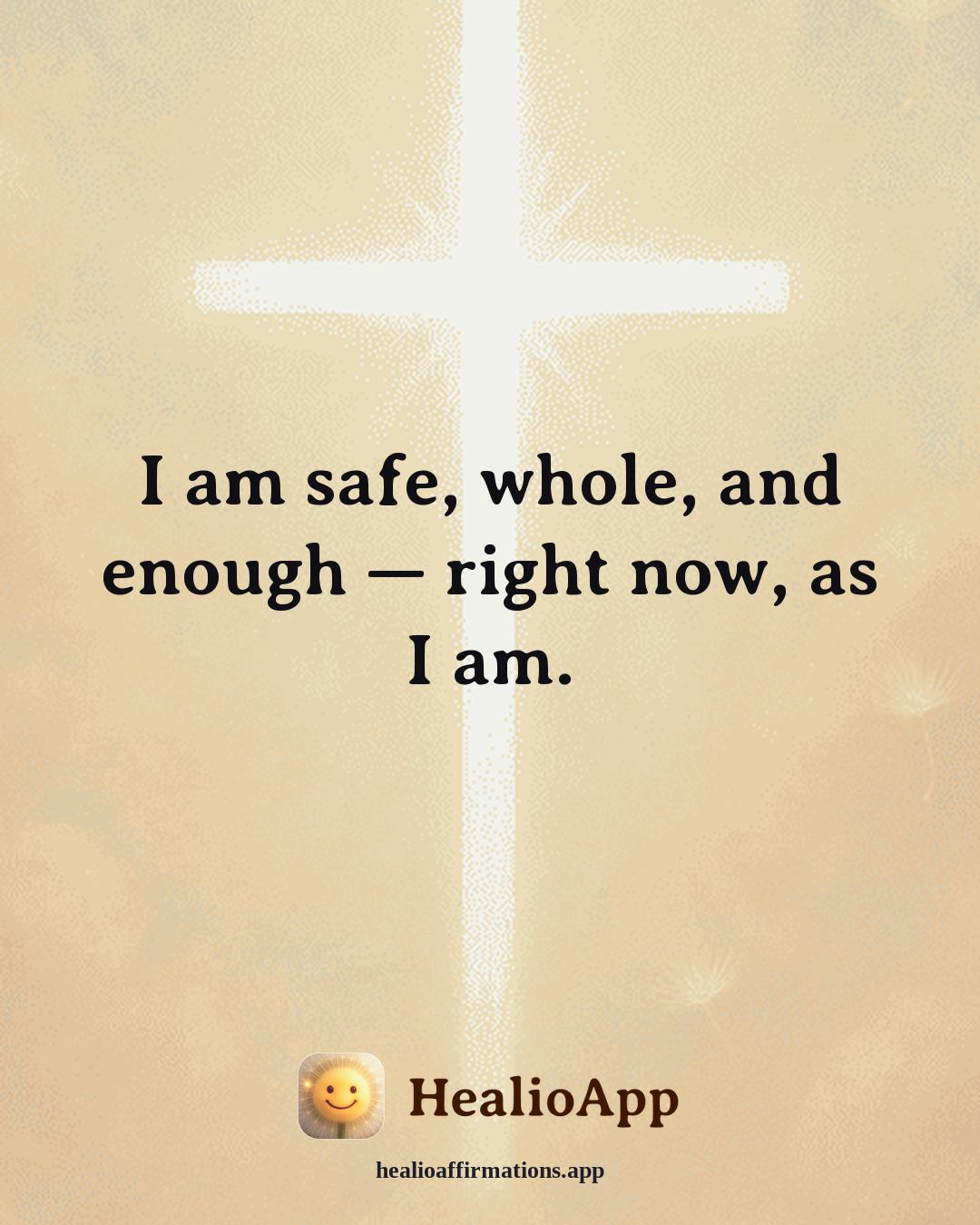Deep Focus affirmation: I am safe, whole, and enough — right now, as I am. — Healio