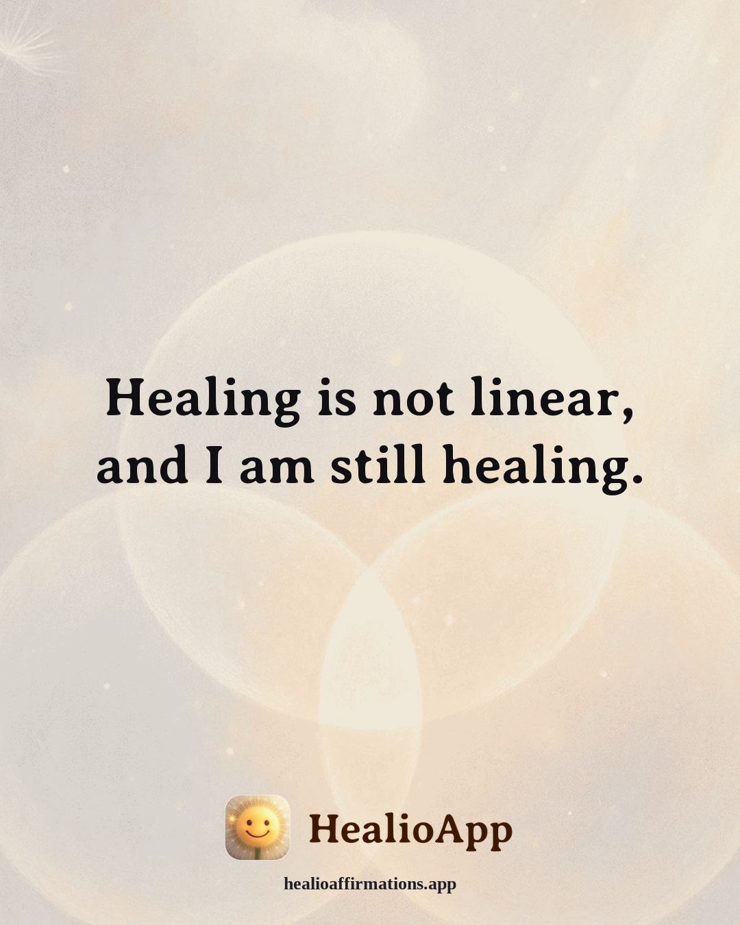 Forgiveness affirmation: Healing is not linear, and I am still healing. — Healio