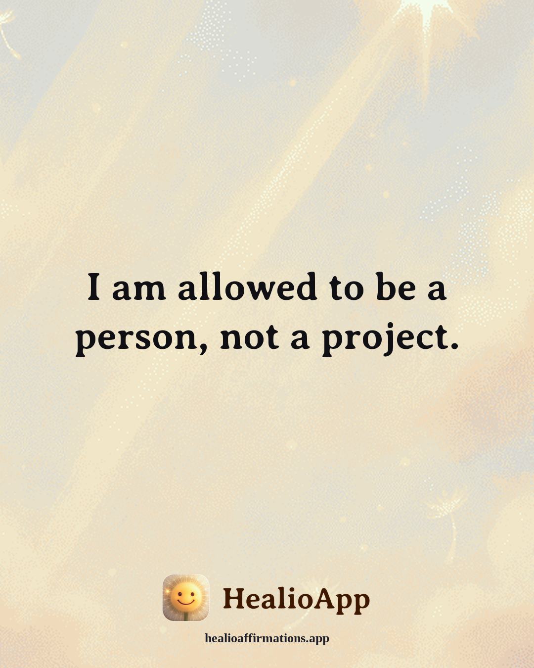 Friendship affirmation: I am allowed to be a person, not a project. — Healio