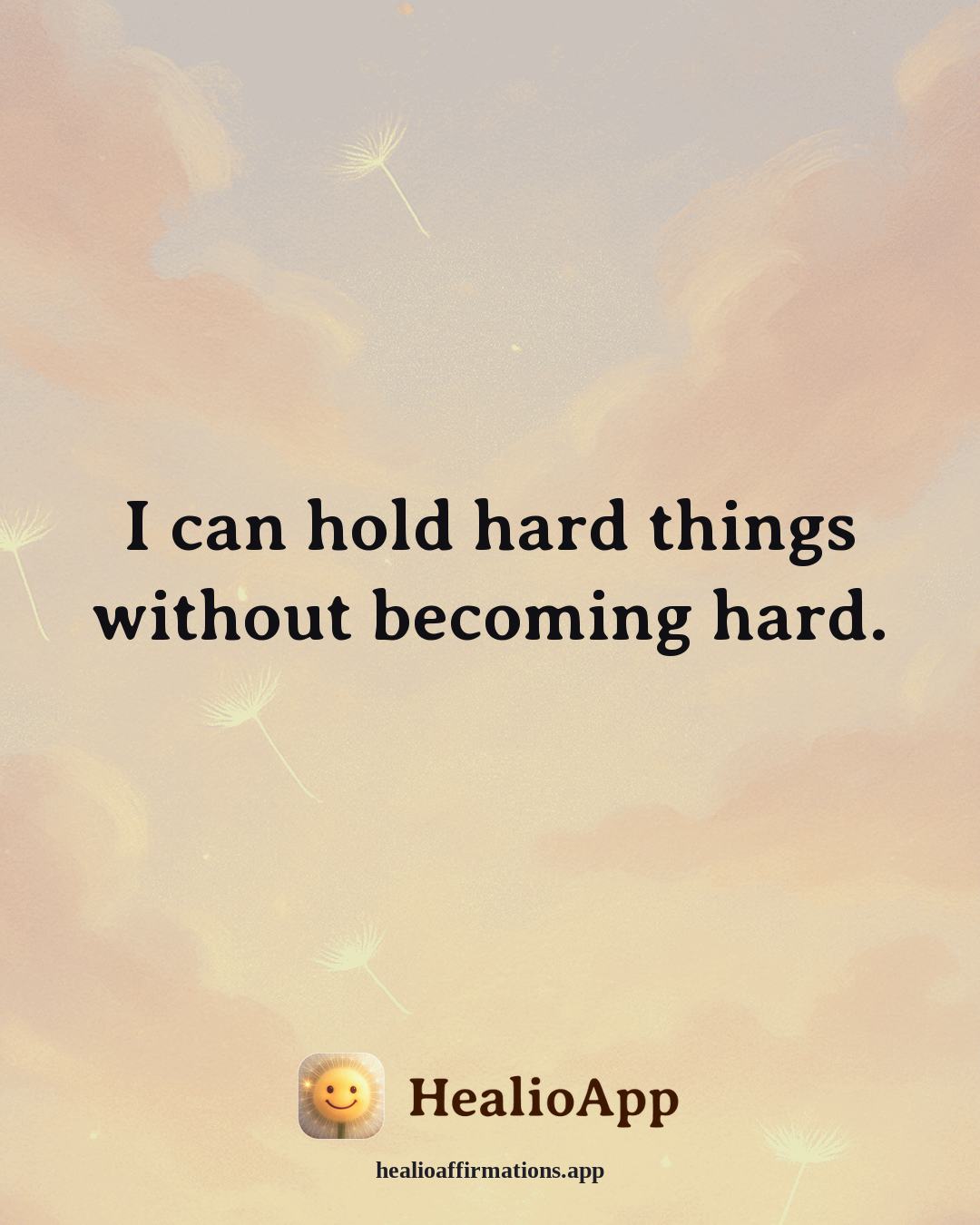 Friendship affirmation: I can hold hard things without becoming hard. — Healio