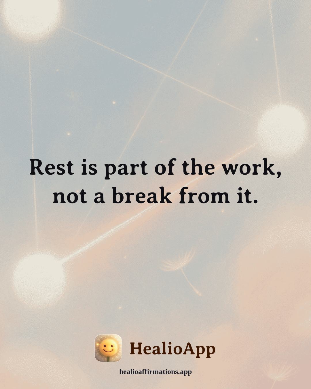 Friendship affirmation: Rest is part of the work, not a break from it. — Healio