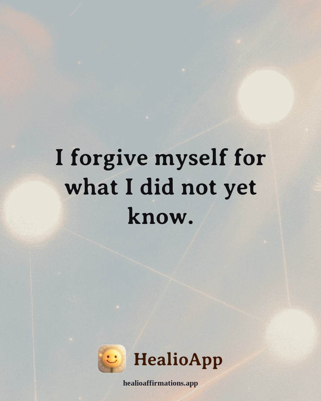 Friendship affirmation: I forgive myself for what I did not yet know. — Healio