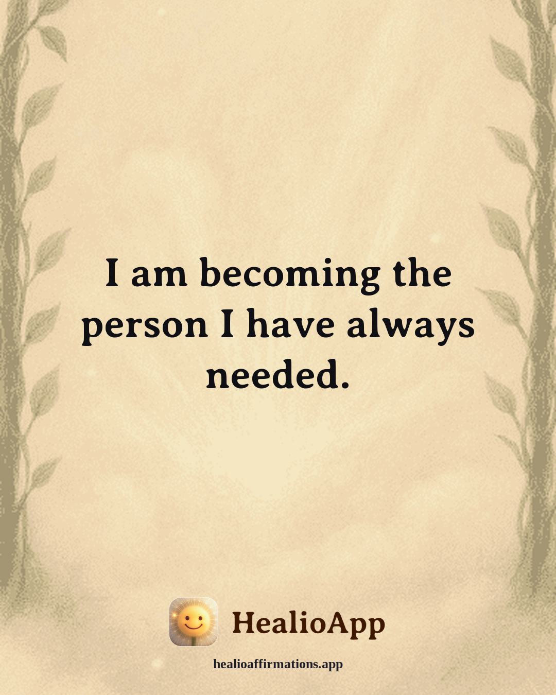 Friendship affirmation: I am becoming the person I have always needed. — Healio