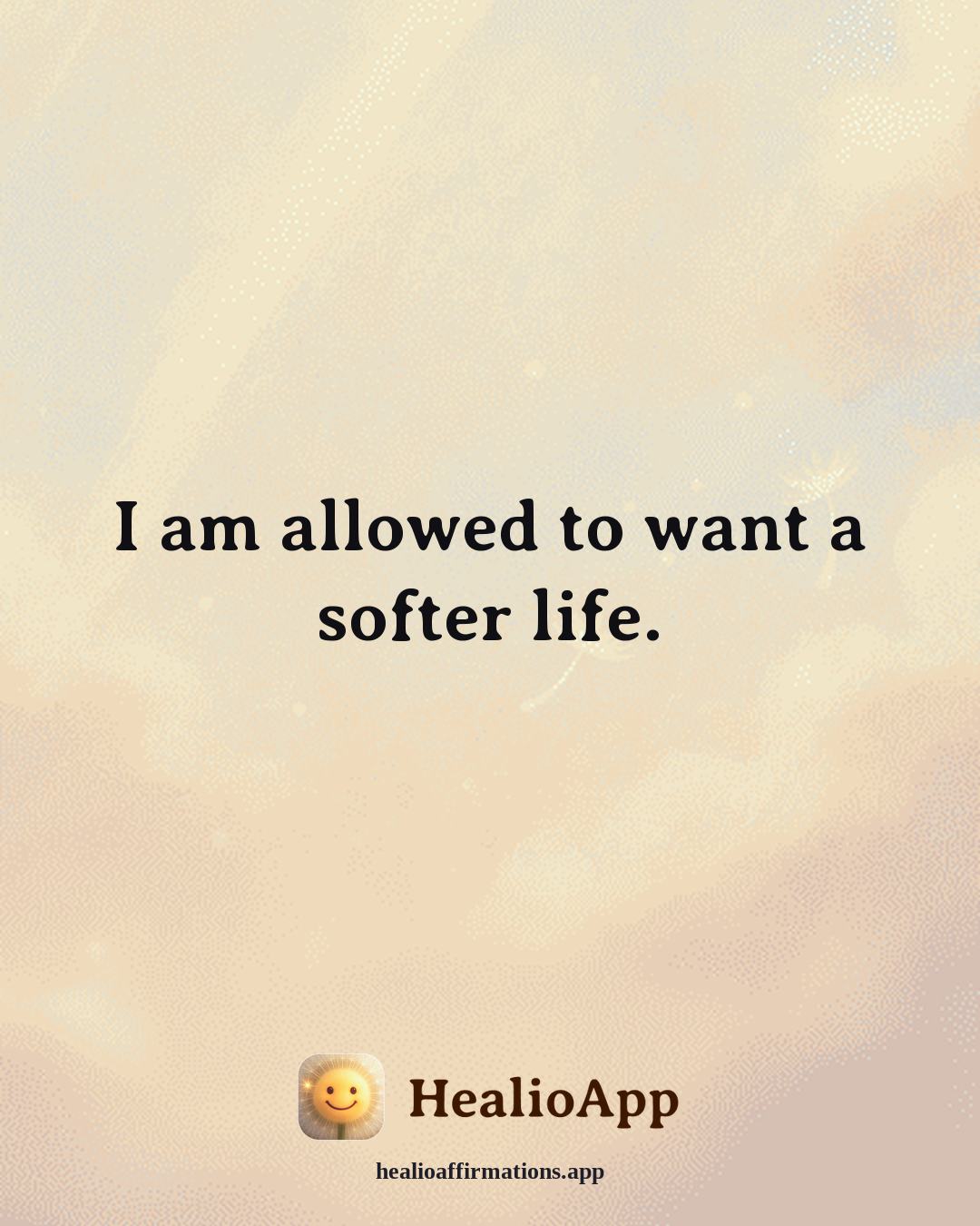 Friendship affirmation: I am allowed to want a softer life. — Healio