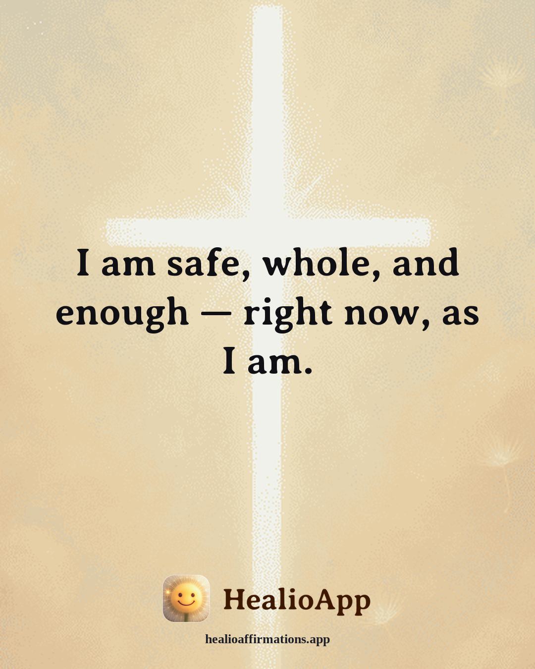 Friendship affirmation: I am safe, whole, and enough — right now, as I am. — Healio