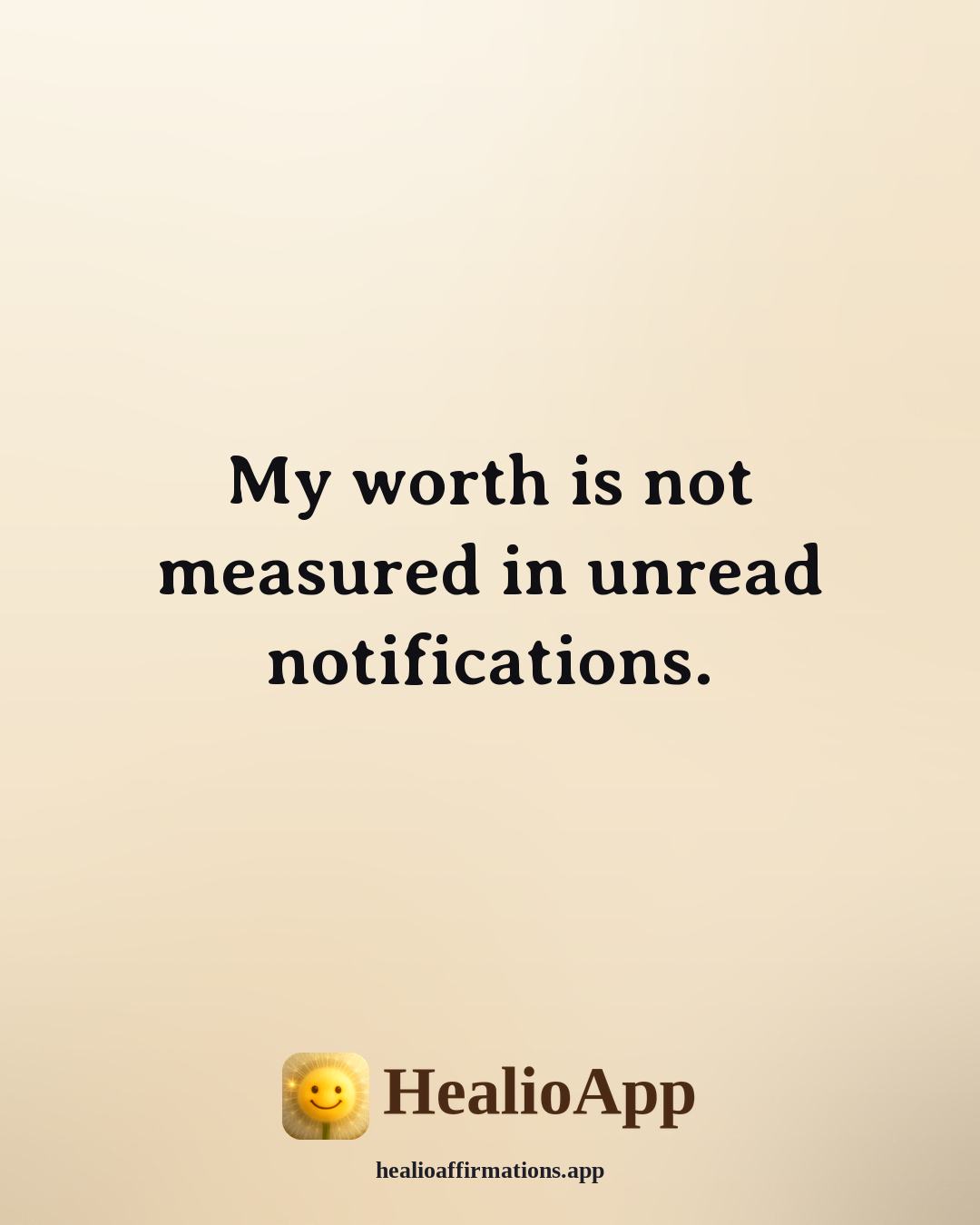 Funny Daily affirmation: My worth is not measured in unread notifications. — Healio