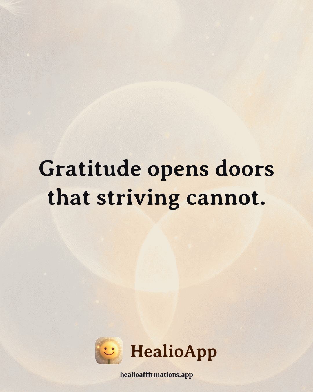 Gratitude affirmation: Gratitude opens doors that striving cannot. — Healio
