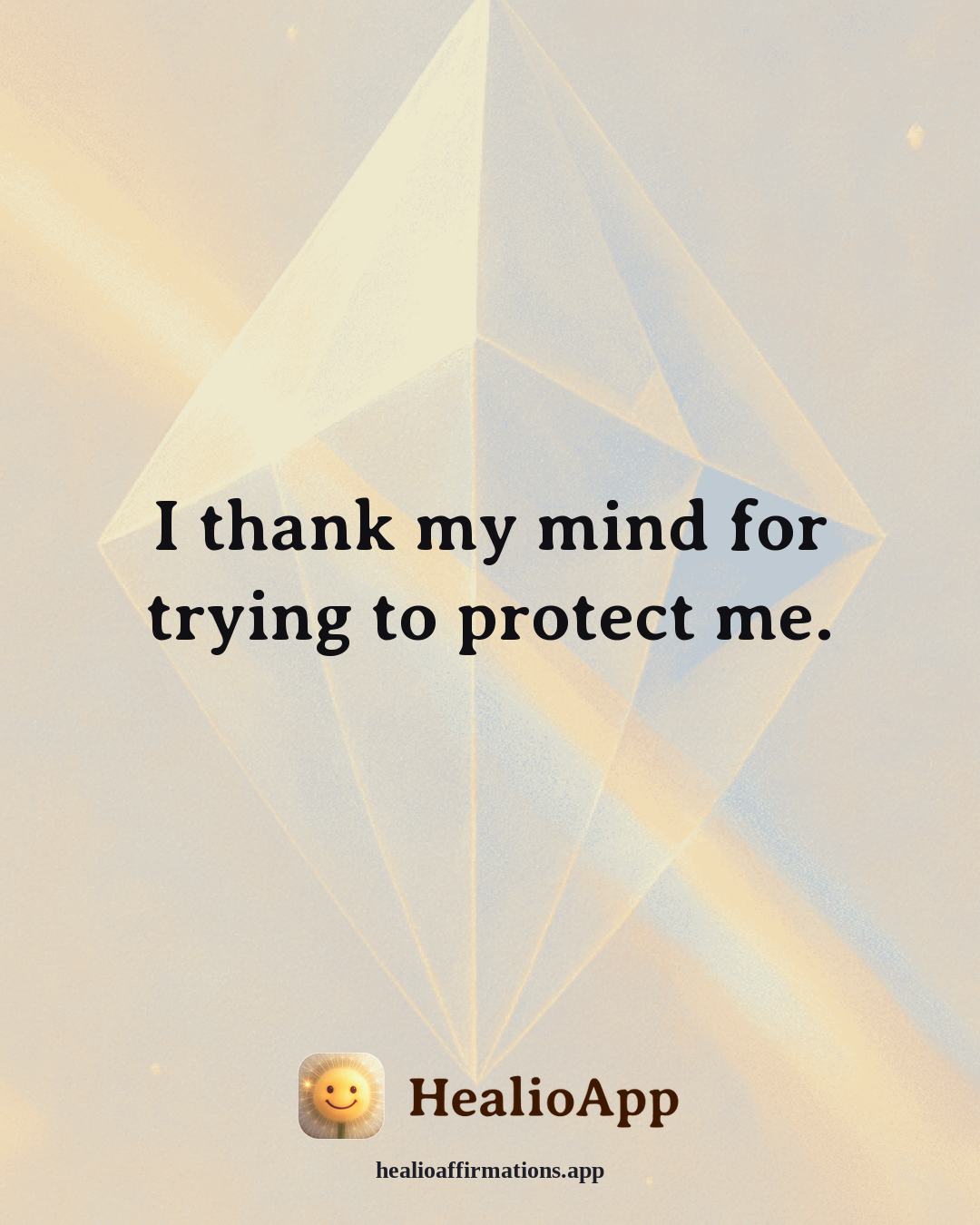 Gratitude affirmation: I thank my mind for trying to protect me. — Healio