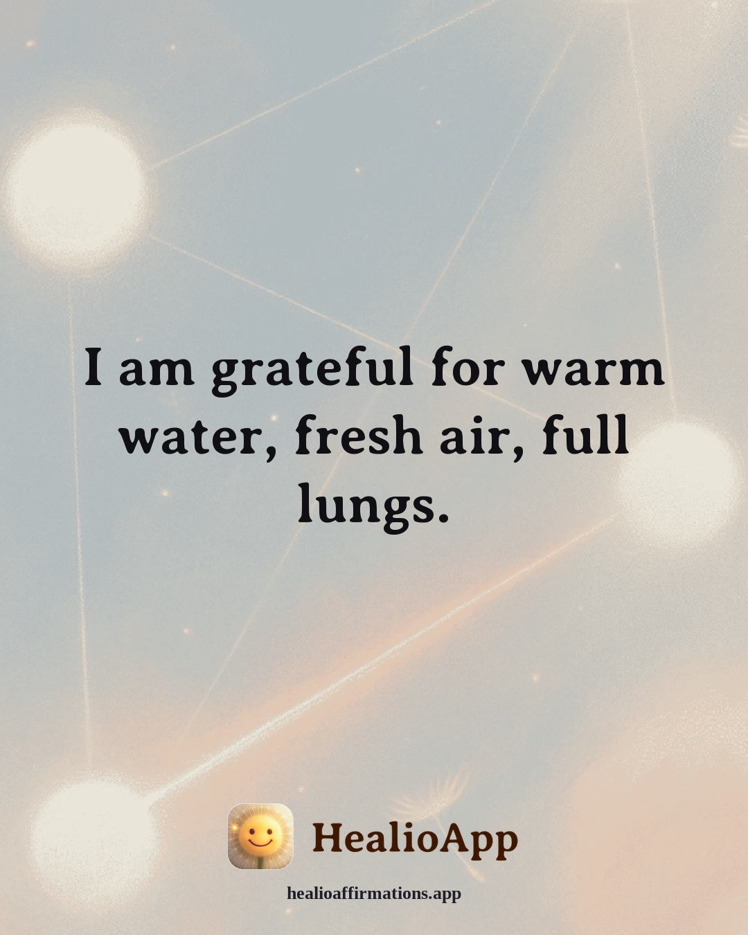 Gratitude affirmation: I am grateful for warm water, fresh air, full lungs. — Healio