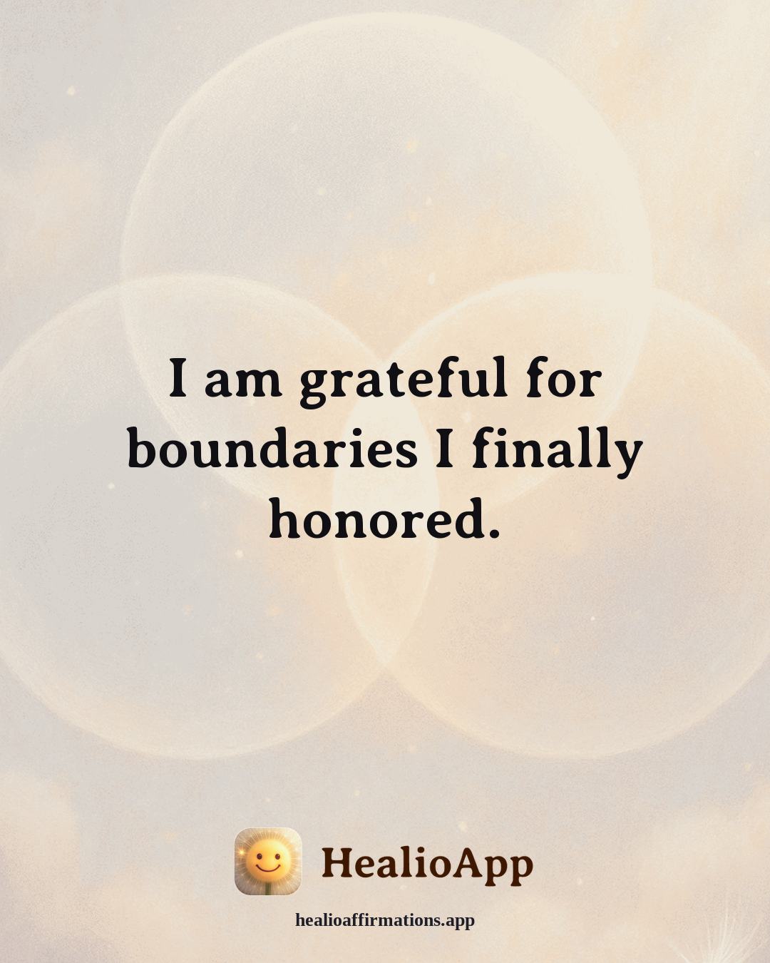Gratitude affirmation: I am grateful for boundaries I finally honored. — Healio