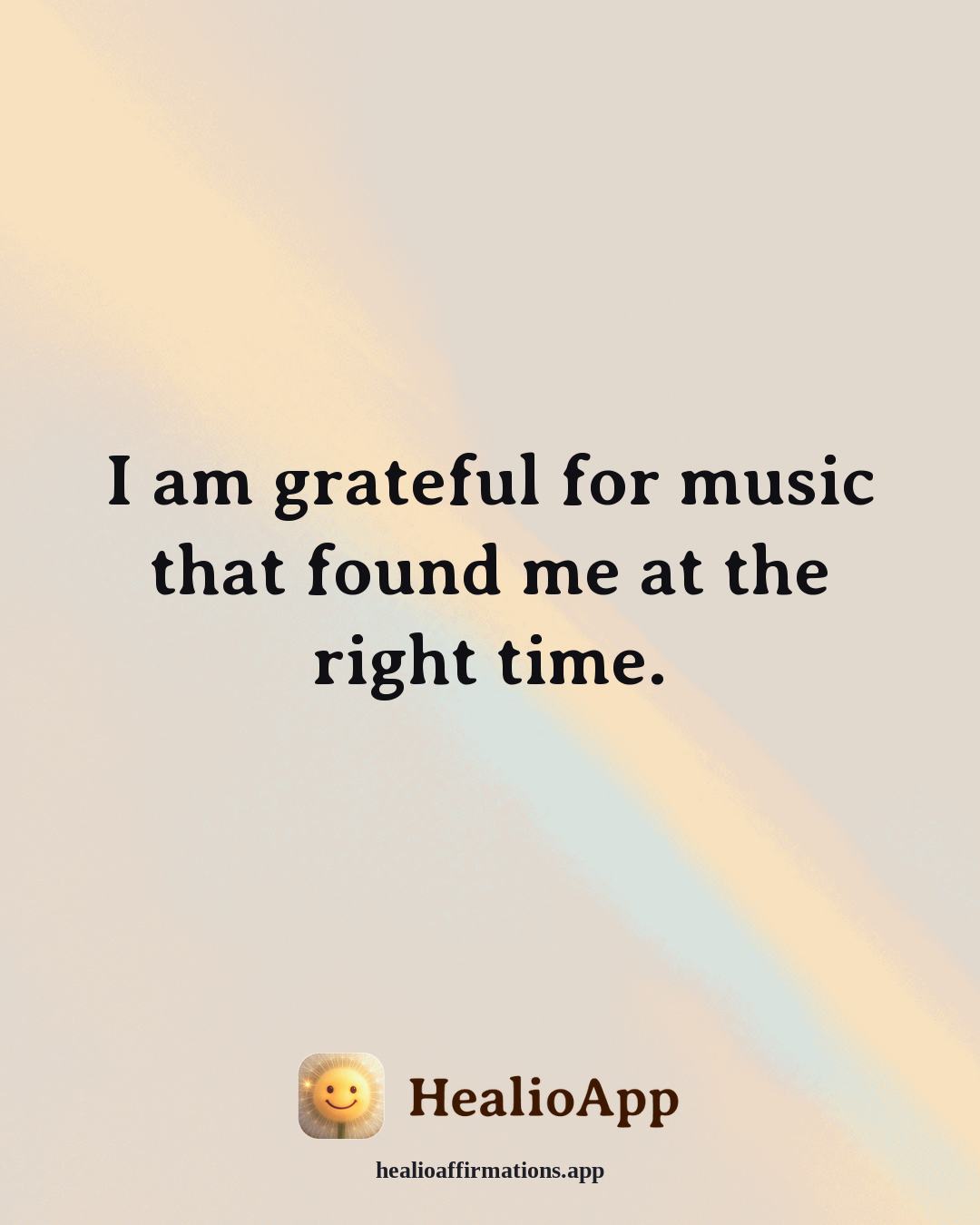 Gratitude affirmation: I am grateful for music that found me at the right time. — Healio