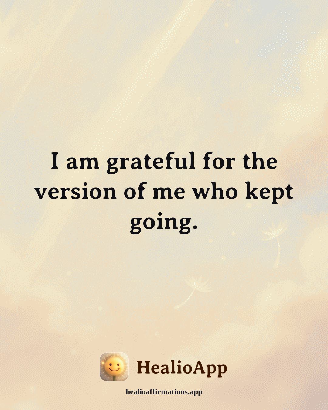 Gratitude affirmation: I am grateful for the version of me who kept going. — Healio