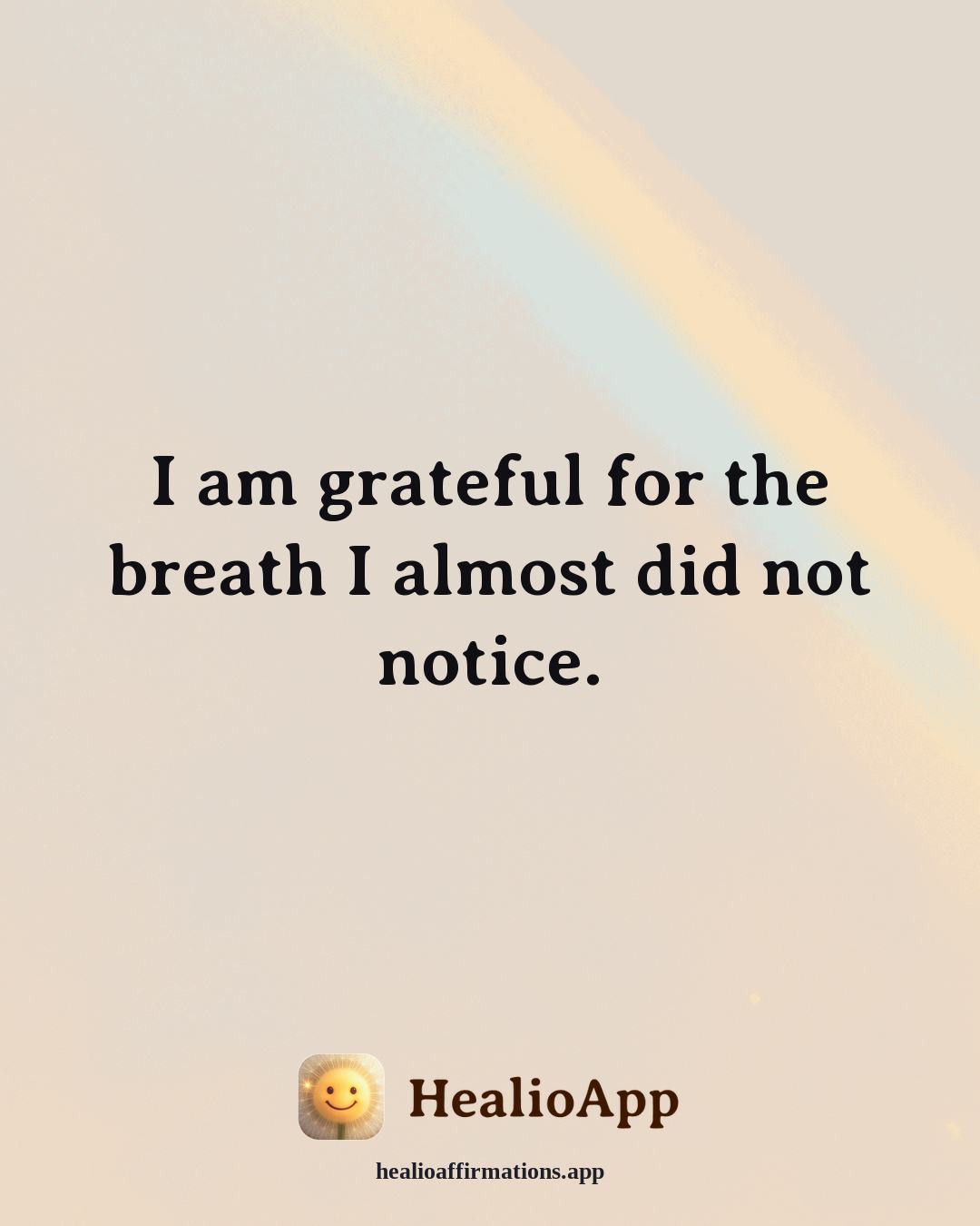 Gratitude affirmation: I am grateful for the breath I almost did not notice. — Healio