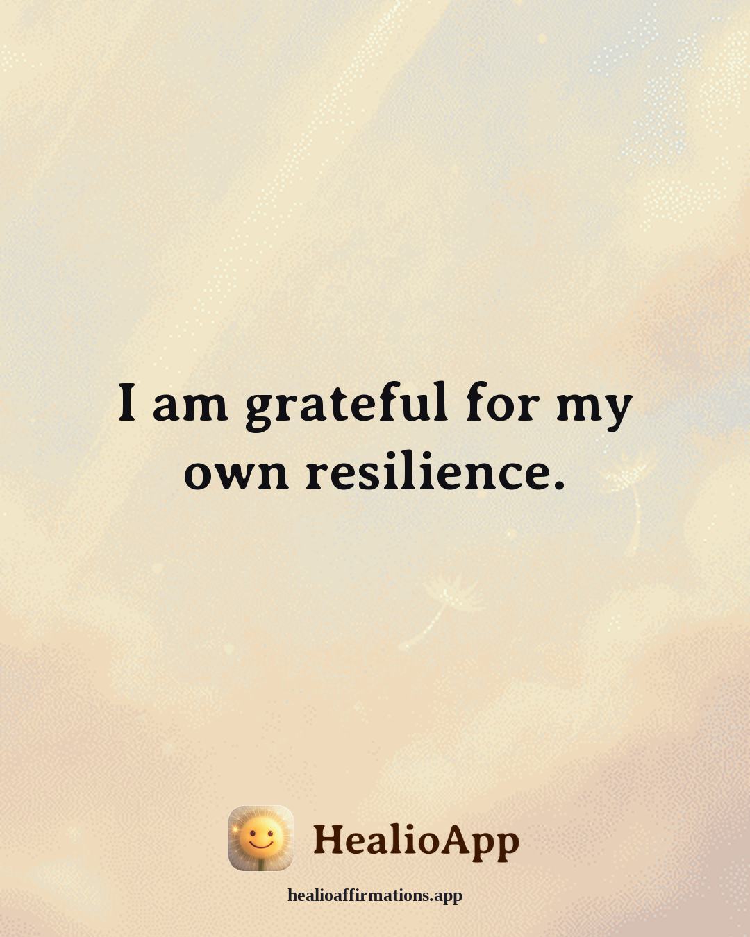 Gratitude affirmation: I am grateful for my own resilience. — Healio