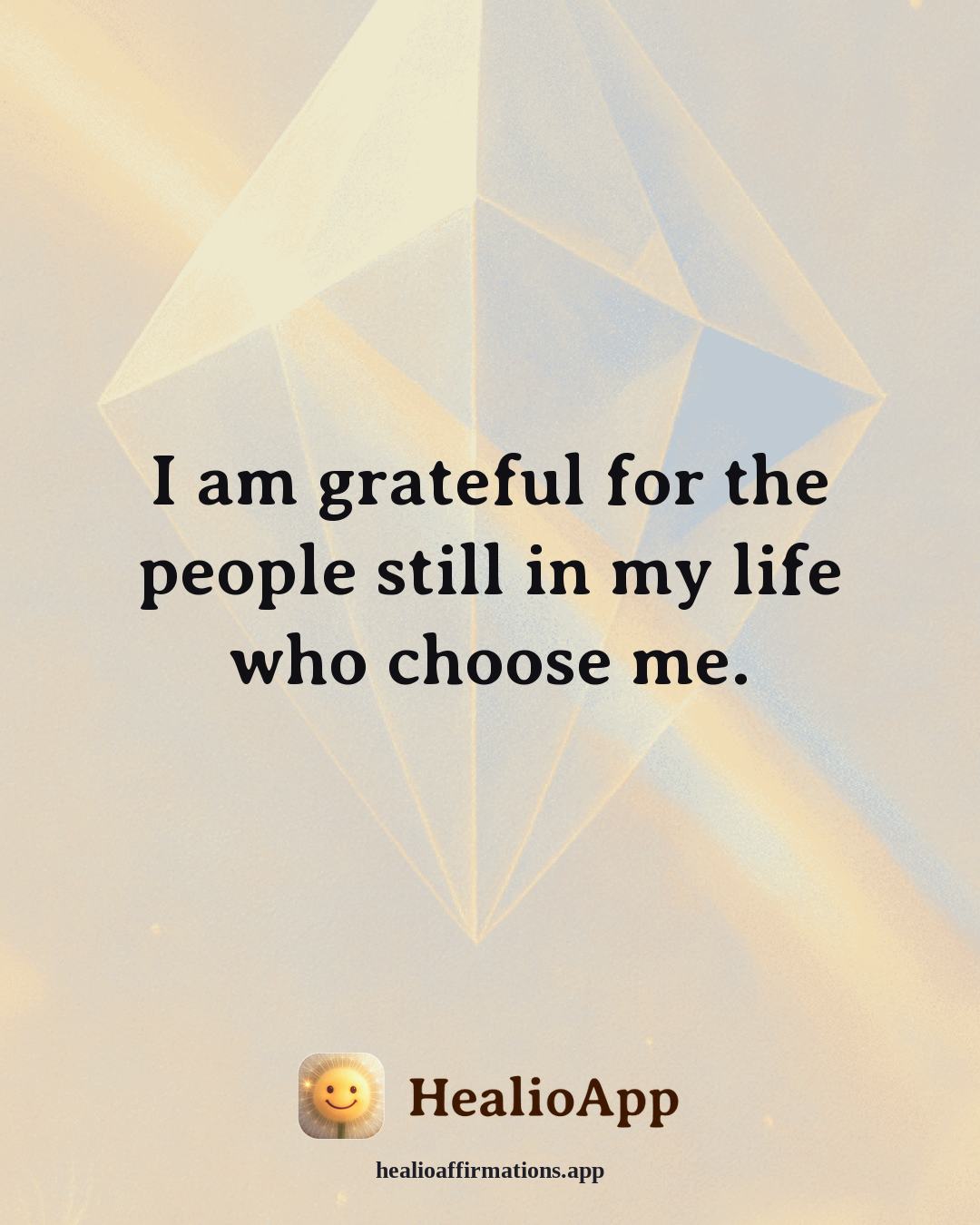 Gratitude affirmation: I am grateful for the people still in my life who choose me. — Healio