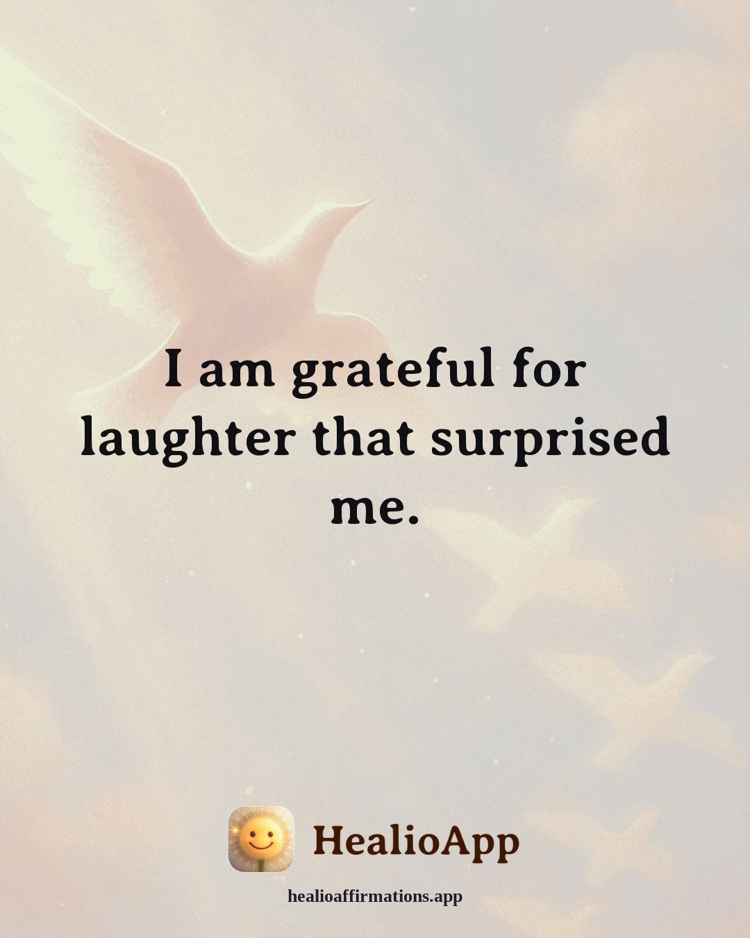 Gratitude affirmation: I am grateful for laughter that surprised me. — Healio